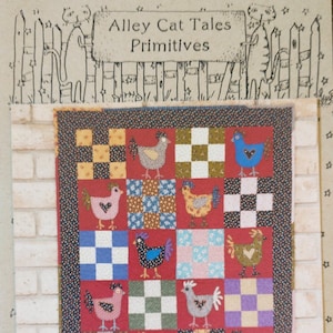 May include: A quilt pattern featuring a patchwork design with a variety of colorful fabrics. The quilt is titled "The Chicken Patch" and is part of the "Alley Cat Tales Primitives" collection.