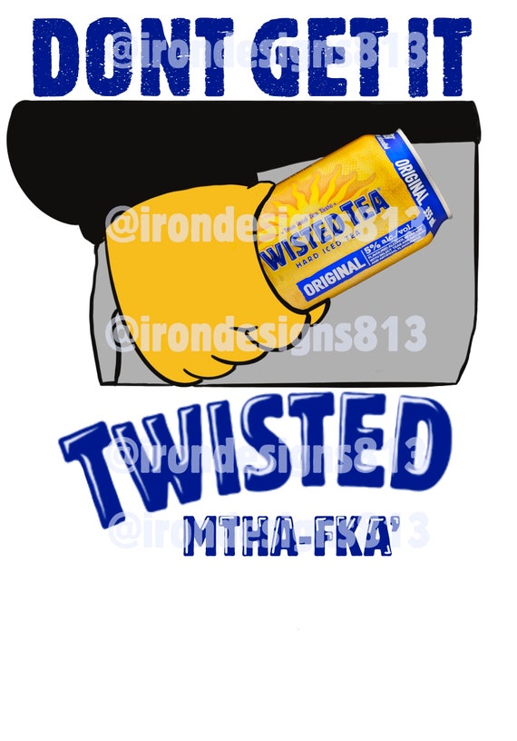 Twisted Tea Don't Get It Twisted! - Etsy