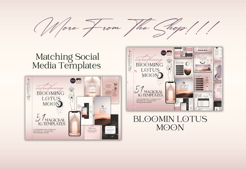 May include: A promotional image for social media templates. The design features a soft pink and white color scheme with the text "More From The Shop!!!" and "Matching Social Media Templates." The templates are for Instagram, with the words "BLOOMING LOTUS MOON" and "51 MAGICKAL IG TEMPLATES."