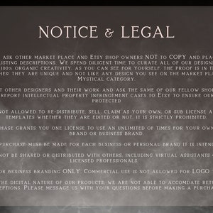 May include: A black and white text notice with the title "NOTICE & LEGAL" and details about copyright and licensing for digital products. The text states that the designs are unique and not to be copied or redistributed. It also mentions that the purchase grants a licence to use the design for personal or business branding.