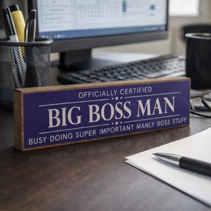 Big Boss Man | Mini Wooden Sign, Funny Desk Decor, Joke Gift For Him