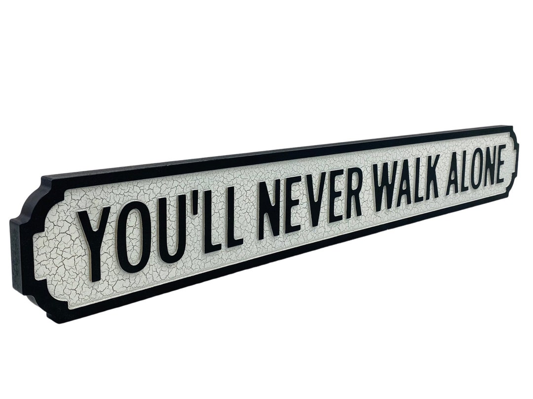 You'll Never Walk Alone - Novelty Vintage Street Road Sign Liverpool