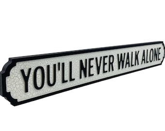 You'll Never Walk Alone -  Novelty Vintage Street Road Sign Liverpool Football Gift Home Bar Decor