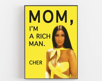 Mom, I'm a rich man poster, Cher poster, Cher print, Mom, I am a rich man Cher print, feminist poster, feminist quote poster, feminist print