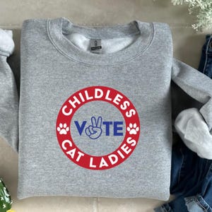 Childless Cat Lady, Harris Walz 2024 Sweatshirt, Madam President Election Voting Shirt, Democrat Sweater, Proud Cat Lady, Kamala Sweatshirt
