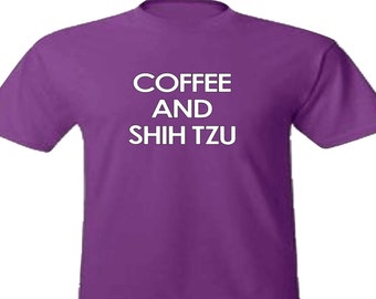 Coffee and Shih Tzu Shirt, Shih Tzu Tee, Shih Tzu Lover Shirt, Dog Lover Gift, Shih Tzu Mom Tee, Shih Tzu Shirt, Dog Mom Clothing, Dog Tee