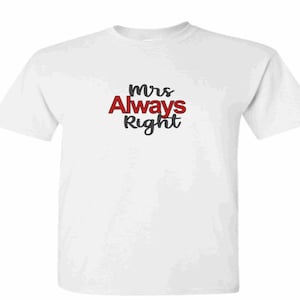 Mrs Always Right Shirt, Mr and Mrs Shirt, Honeymoon Shirt, Bride and Groom Shirt