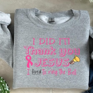 I Ring the Bell Sweatshirt, Breast Cancer Survivor, Beat Cancer Shirt, Breast Cancer Awareness Pullover, Breast Cancer Apparel, Finish Chemo