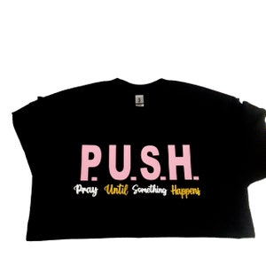 Push Shirt, Pray Until Something Happen Shirt, Religious Shirt, Inspirational Tee, Christian Graphic Tee, Faith Slogan Tee, Motivational Tee