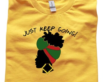 Koszulka Just Keep Going, koszulka Black Girl Magic, nauczycielka miesiąca historii czarnoskórych, My Black is Beautiful, koszulka Positive Vibe, koszulka African American Queen