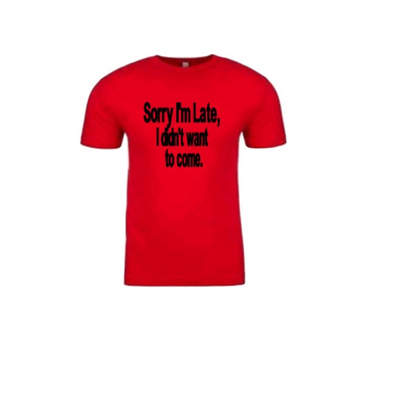 Playera De Algodón Negra 'LO SIENTO IM LATE PERO NO QUERÍA VENIR' – Diseño Sarcástico, Regalo Navideño O De Cumpleaños