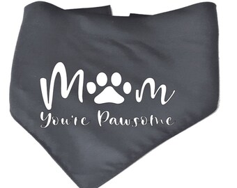 Mom You're my Pawsome Bandana, Birthday Dog Neckerchief, Canine Birthday Scarf, Over Collar Dog Bandana, Birthday Pet Bandana, Puppy Bandana