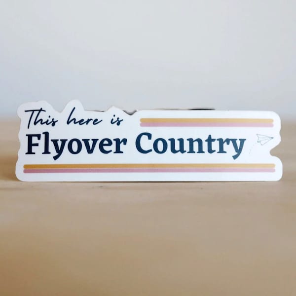 This Here Is Flyover Country Sticker | Funny Midwest Sticker | Midwest America Sticker | Nebraska Iowa Kansas Missouri Oklahoma Sticker