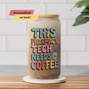Personalized Pharmacy Tech Iced Coffee Cup, Pharmacy Tech Appreciation Gifts, Frosted Tumbler with Lid and Straw, Pharmacy Student Gift