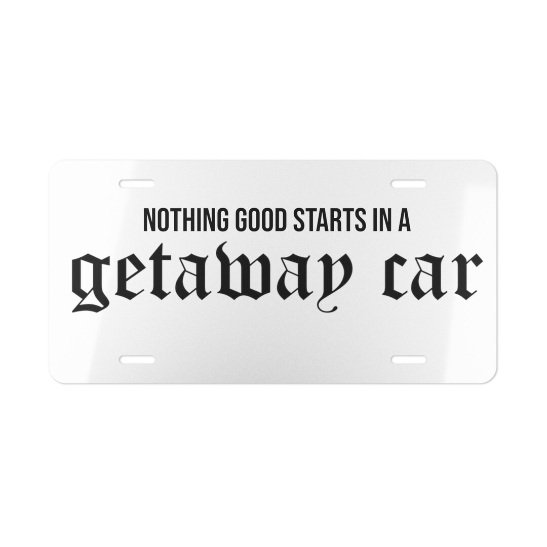 Getaway Car Taylor Swift Vanity Plate Getaway Car License Plate Taylor