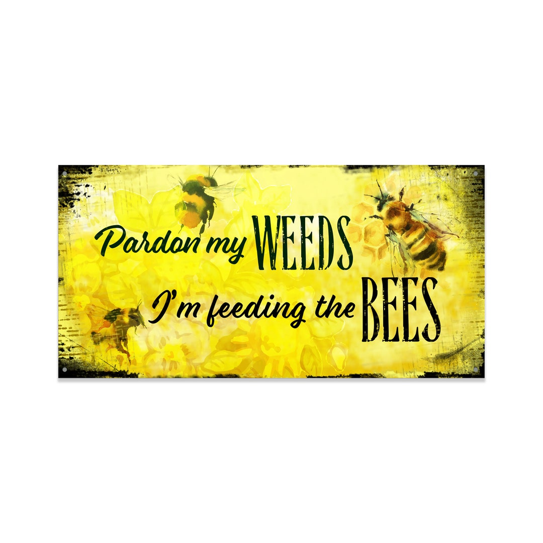 Pardon My Weeds I'm Feeding the Bees Metal Garden Sign 12" X 9 ...