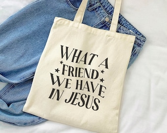 What A Friend We Have In Jesus Tote Bag | Christian Tote Bag | Aesthetic Tote | Quote Tote Bag | Trendy Quote Bag | God | Faith