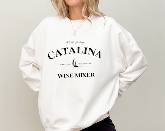 Catalina Wine Mixer Sweatshirt for Wine Lover Shirt Step Brothers, Prestige Worldwide, Boats and Hoes Sweatshirt for Yacht Party Boat Hoodie