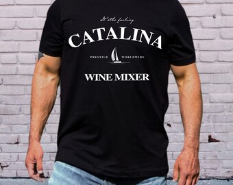 Catalina Wine Mixer Shirt Catalina Tee Unisex  Step Brothers Shirt Prestige Worldwide Boats and Hoes Yacht Party Outfit for Boat Day Shirt