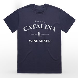 Catalina Wine Mixer Men&#39;s Shirt Catalina Wine Mixer Unisex Tee Step Brothers Shirt Prestige Worldwide Boats and Hoes Yacht Party Gift
