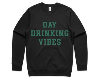 Day Drinking Vibes, St. Patricks Day Sweatshirt, Pub Crawl, Irish, Green, Lucky, Black Green Crew Neck, st. paddy's day, funny sweatshirt