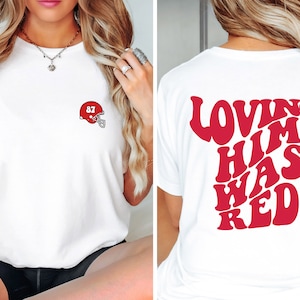 Loving Him Was Red Shirt Valentine’s Gift for Taylor Fan Shirt Taylor and Travis Shirt Kansas City Fan Shirt Valentine’s Lover Shirt for Her