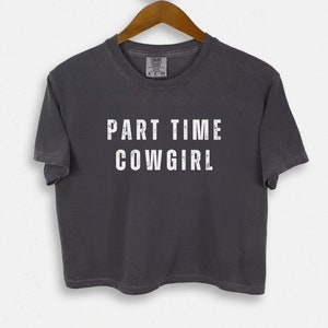 Cowgirl Crop Top Western Crop Top Festival Shirt Part Time Cowgirl Crop Top Western Shirt for Country Concert Shirt for Rodeo Boxy Fit Tee