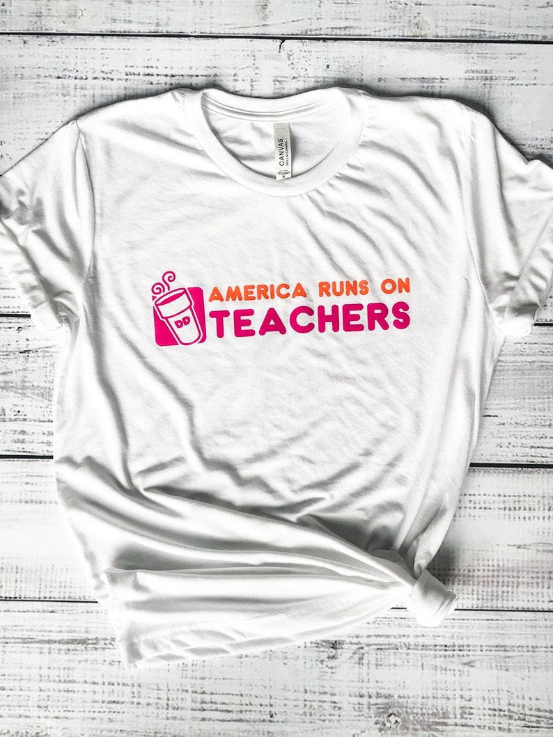 America Runs on Teachers Dunkin T-shirt White Unisex | Etsy