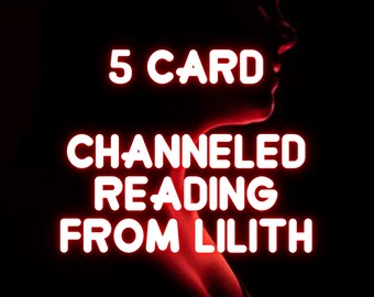 Channeled Reading from Lilith | 5 Cards