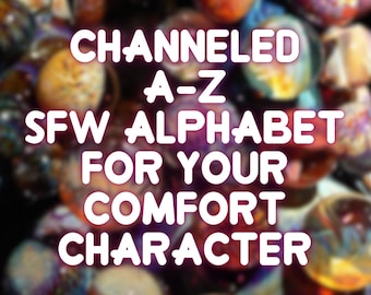 Alphabet SFW de A à Z | Lecture de caractères de confort canalisée (48 heures)