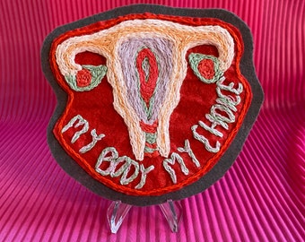 Handmade Embroidered Patch: My Body My Choice