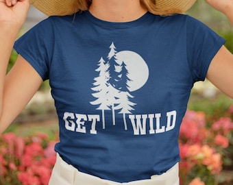 Get Wild Shirt, Nature T-Shirt, Nature Shirt, Nature Lover, Gift for Camper, Gift for Nature Lover, Camping Tee, Hiking Shirt