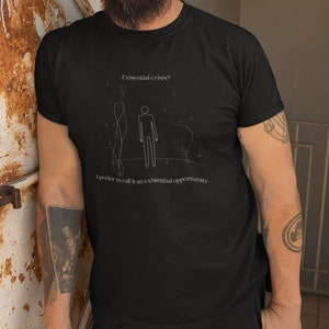 Existential Crises T-Shirt, Philosophy Shirts, Book Clothes, Book Lovers, Gifts for Readers, Gifts for Philosophers, Funny Quote Shirt image 2