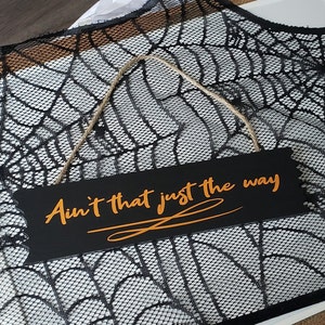 OTGW | &quot;Aint That Just The Way&quot; Wooden Sign | Halloween Home Decor