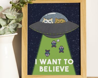 Funny UFO Cat Art Print - 'I Want to Believe' Spooky Sci-Fi Decor