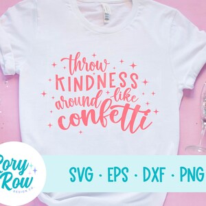Jetez de la gentillesse comme des confettis SVG—Svg inspirant—Citations positives Svg—Mom Life Svg—Chemise pour enfants Svg—Fichiers Cricut et Silhouette Cut