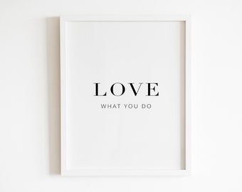 Love What You Do Wall art Printable | DIGITAL Downloadable