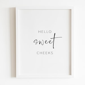 Hello Sweet Cheeks Wall art Printable | DIGITAL Downloadable