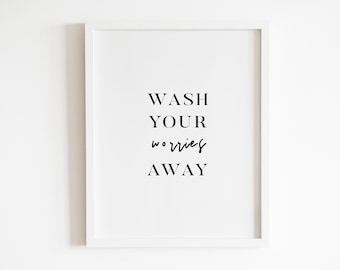 Wash your worries away Wall art Printable | DIGITAL Downloadable