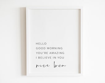 Hello Good Morning You&#39;re amazing I believe in you Nice bum Wall art Printable | DIGITAL Downloadable