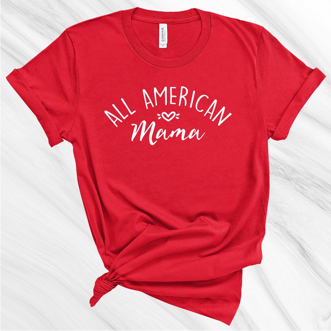 All American Mama Shirt 4th of July Shirt Patriotic Shirt - Etsy