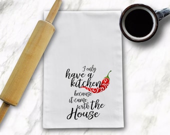 I only have a kitchen Tea Towel, Humorous Kitchen Tea Towels, Kitchen Gift, Housewarming gift, Bridal gift
