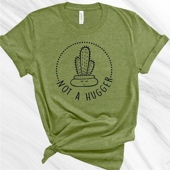 Not a Hugger Shirt, Social Distancing Shirt, Quarantine Shirt, Introvert Shirt, Funny Women's Shirt, Funny Introvert Shirt, Cactus Shirt