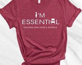 I'm Essential Teacher Shirt, Teacher quarantine Shirt, Essential Teaching Shirt, Funny Shirt, Quarantine shirt