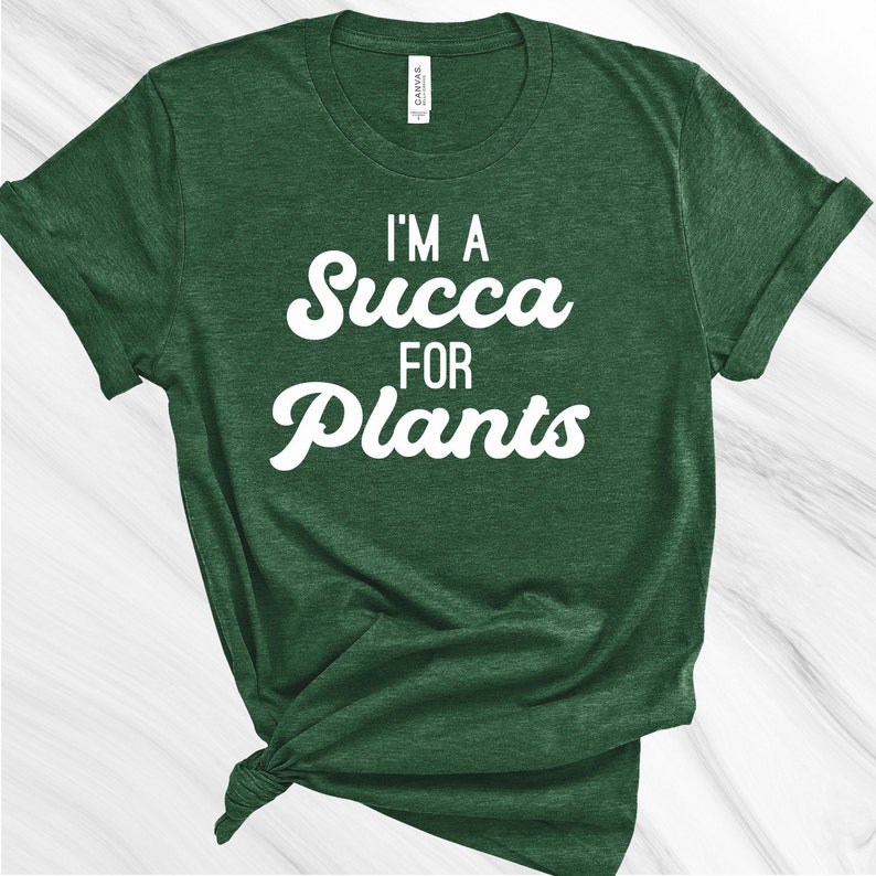 I'm a Succa for Plants Shirt, Gardening Shirt, Gift for Gardener, Garden Lover, Plant Lover, Plant Lady, Succulent Shirt image 1