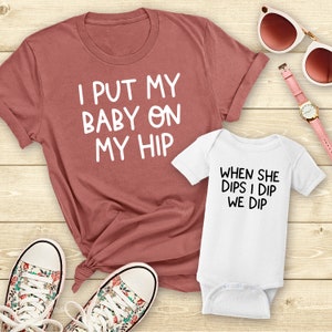 Baby on My Hip Shirt, She Dips I Dip Shirt, Mommy and Me Shirts, Matching Family Outfits, Matching Shirts, Mom Baby Set