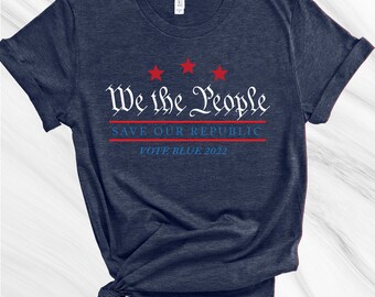 We the People shirt, American Shirt, Vote 2022 Unisex Tee
