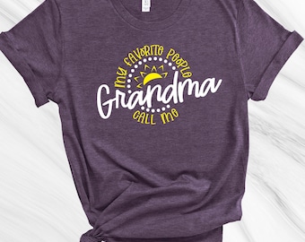 My Favorite People Call me Grandma, Grandma Shirt, Gift for Mom, Mother's Day Gift, Gift for Grandma