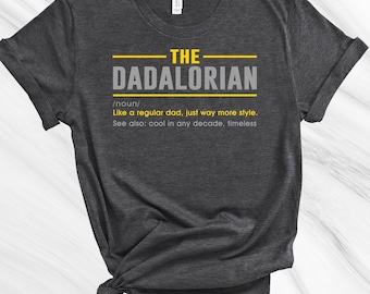 Dadalorian a cool dad t-shirt, Timeless Dad Shirt, Father's Day Shirt, Father's Day Gift, Gift for Papa, Gift for Grandpa, Funny Dad Shirt