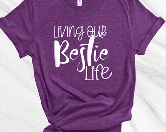 Living Our Bestie Life Shirt, Vacation Shirt, Best Friends Shirt, Summer Shirt, Lake Shirt, Besties Forever, Friends